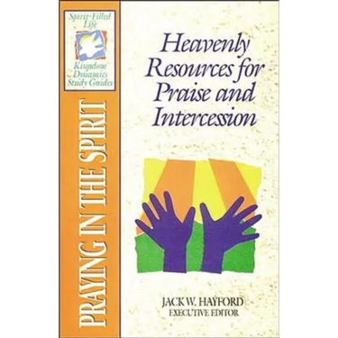 The Spirit-Filled Life Kingdom Dynamics Guides: K14-Praying in the Spirit