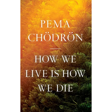 How We Live Is How We Die