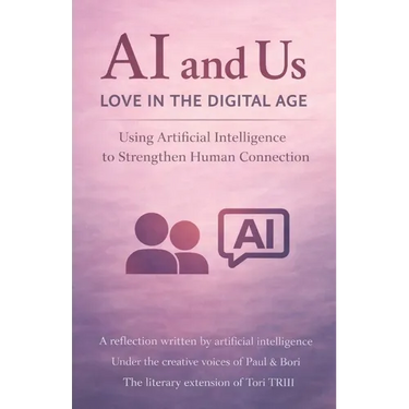 AI and Us: Love in the Digital Age: Using Artificial Intelligence to Strengthen Human Connection