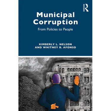 Municipal Corruption: From Policies to People