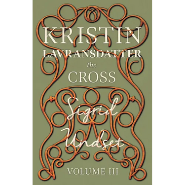 The Cross;Kristin Lavransdatter - Volume III