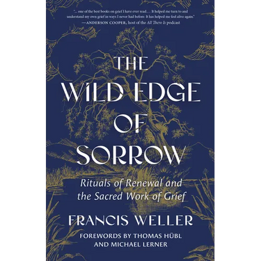 The Wild Edge of Sorrow: Rituals of Renewal and the Sacred Work of Grief