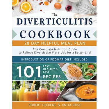 Diverticulitis Cookbook: The Complete Nutrition Guide with 101 Easy, Healthy & Fast Recipes + 28 Days Meal Plan to Relieve Diverticular Flare-U