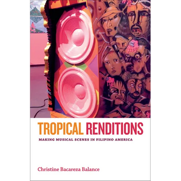 Tropical Renditions: Making Musical Scenes in Filipino America