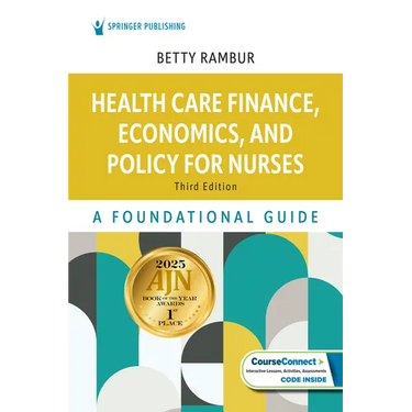 Health Care Finance, Economics, and Policy for Nurses: A Foundational Guide