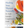 Healing Your Thyroid Naturally: Dr. Emily Lipinski's Comprehensive Guide