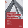 Detroit and the New Political Economy of Integration in Public Education