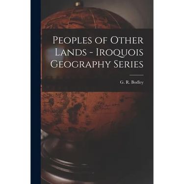 Peoples of Other Lands - Iroquois Geography Series