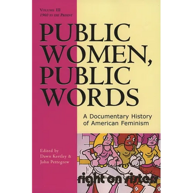 Public Women, Public Words: A Documentary History of American Feminism, Volume III