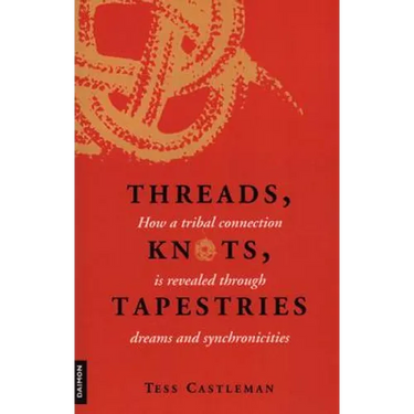Threads, Knots, Tapestries: How a Tribal Connection Is Revealed Through Dreams and Synchronicities