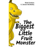 The Biggest Little Fruit Monster (Hardcover)