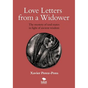 Love Letters from a Widower. the Mystery of Soul Mates in Light of Ancient Wisdom