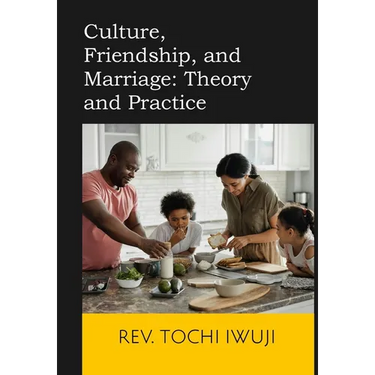 Culture, Friendship, and Marriage: Theory and Practice