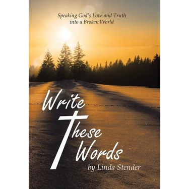Write These Words: Speaking God's Love and Truth into a Broken World