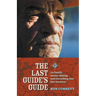The Last Guide's Guide: To family, money, fishing, and everything else that matters