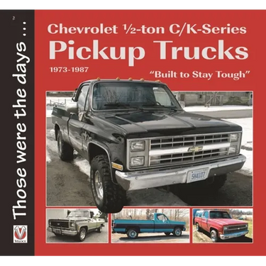 Chevrolet 1/2-Ton C/K-Series Pickup Trucks 1973-1987: - "Built to Stay Tough"