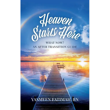 Heaven Starts Here: What Now? An After Transition Guide