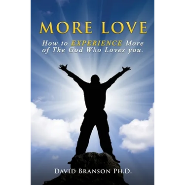More Love: How to EXPERIENCE More of The God Who Loves you.
