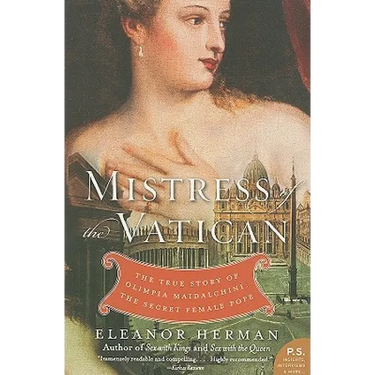 Mistress of the Vatican: The True Story of Olimpia Maidalchini: The Secret Female Pope