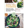 The Budget Friendly Renal Diet Cookbook: Manage Chronic Kidney Disease and Avoid Dialysis with 100 Easy to Prepare and Delicious Meals Low in Sodium,