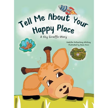 Tell Me About Your Happy Place: A Shy Giraffe Story
