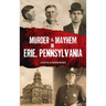 Murder & Mayhem in Erie, Pennsylvania