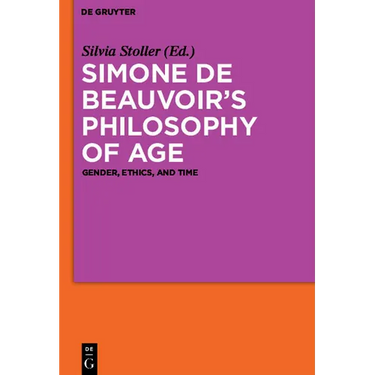 Simone de Beauvoir's Philosophy of Age: Gender, Ethics, and Time