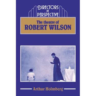 The Theatre of Robert Wilson