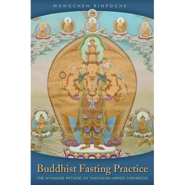 Buddhist Fasting Practice: The Nyungne Method of Thousand-Armed Chenrezig