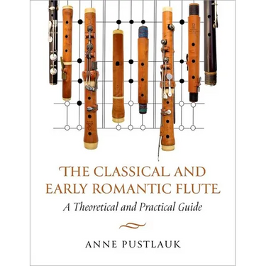 The Classical and Early Romantic Flute: A Theoretical and Practical Guide