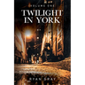 Twilight in York: Volume One