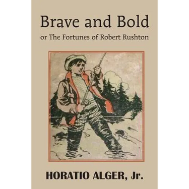 Brave and Bold or the Fortunes of Robert Rushton