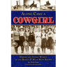 Along Came a Cowgirl: Daring and Iconic Women of the Rodeo & Wild West Shows