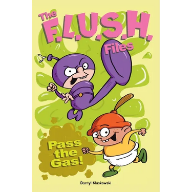The F.L.U.S.H. Files: Pass the Gas!