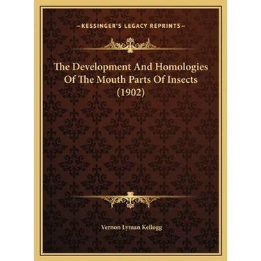 The Development And Homologies Of The Mouth Parts Of Insects (1902)