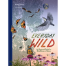 Everyday Wild: An Illustrated Guide for Mindfulness in Nature