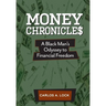 Money Chronicle$: A Black Man's Odyssey to Financial Freedom