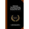 Diplomatic Documents Relating to the Outbreak of the European War, Part 1