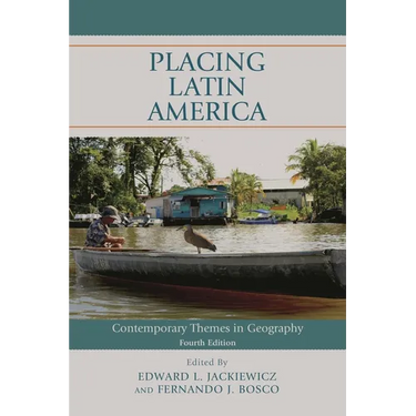 Placing Latin America: Contemporary Themes in Geography