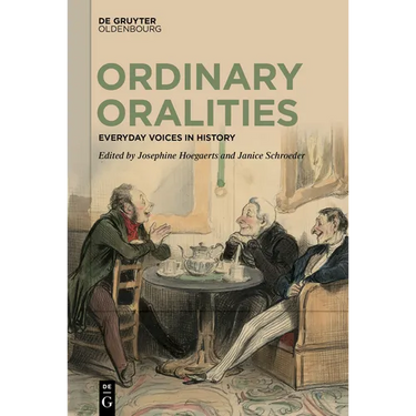 Ordinary Oralities: Everyday Voices in History