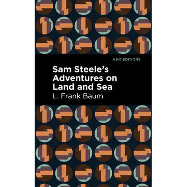 Sam Steele's Adventures on Land and Sea
