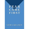 Fear Came First