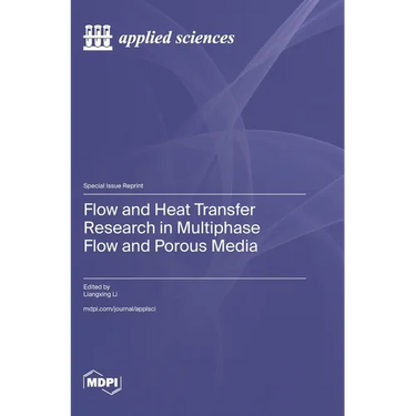 Flow and Heat Transfer Research in Multiphase Flow and Porous Media