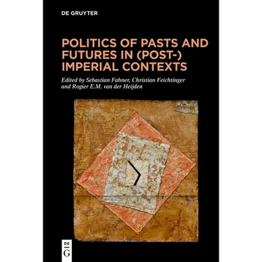 Politics of Pasts and Futures in (Post-)Imperial Contexts