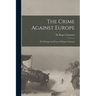 The Crime Against Europe: The Writings And Poetry Of Roger Casement