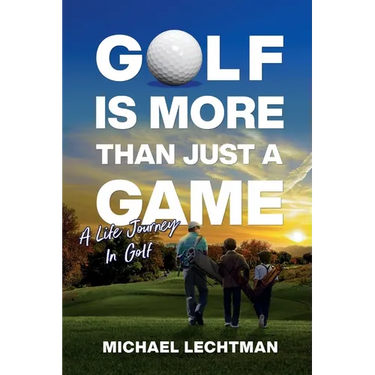 Golf Is More Than Just A Game: A Life Journey In Golf