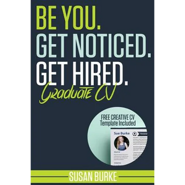 Be You, Get Noticed, Get Hired, Graduate CV (Includes a Free Creative CV Template): Guaranteed to WOW employers by Career Guidance Coach