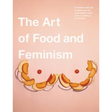 The Art of Food and Feminism
