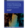 Additive Manufacturing in Optics and Photonics: Fabrication and applications