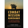 Combat Mission Kandahar: The Canadian Experience in Afghanistan